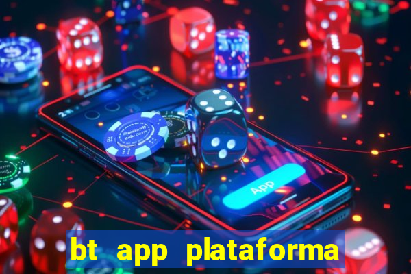 bt app plataforma de jogos