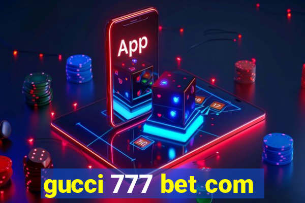 gucci 777 bet com