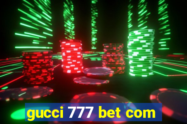 gucci 777 bet com