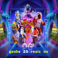 ganhe 20 reais no cadastro bet