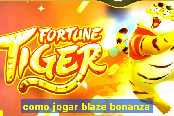 como jogar blaze bonanza