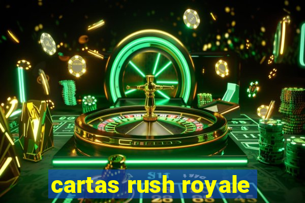 cartas rush royale