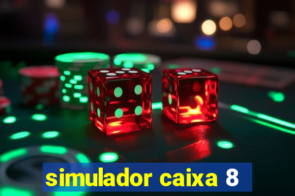 simulador caixa 8