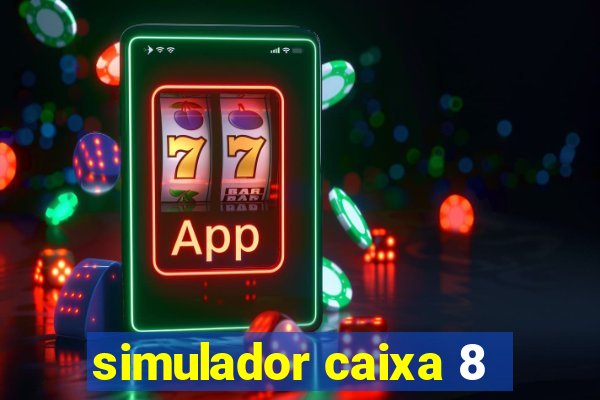 simulador caixa 8