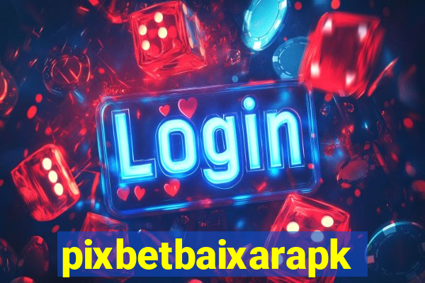 pixbetbaixarapk