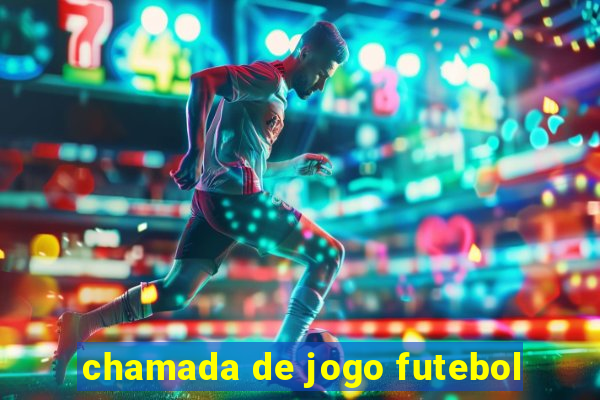 chamada de jogo futebol