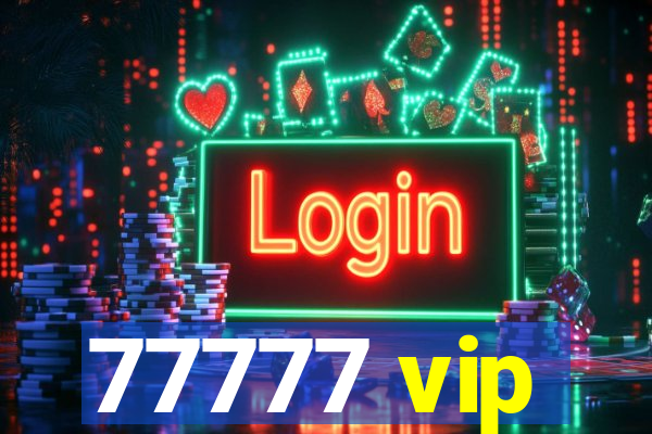 77777 vip