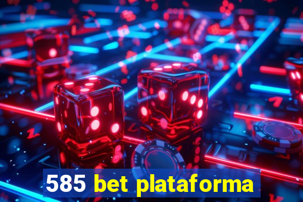 585 bet plataforma