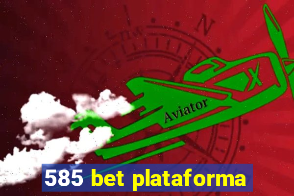 585 bet plataforma