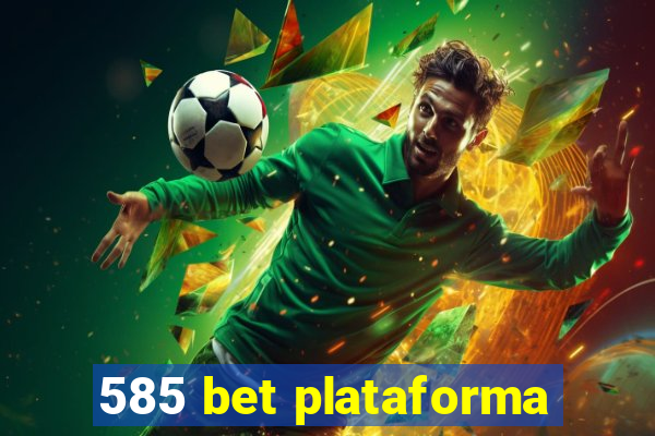 585 bet plataforma