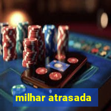 milhar atrasada