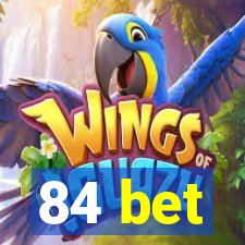 84 bet