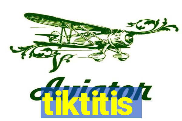 tiktitis