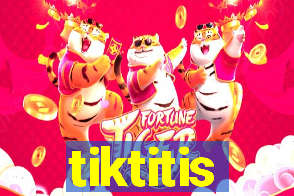 tiktitis