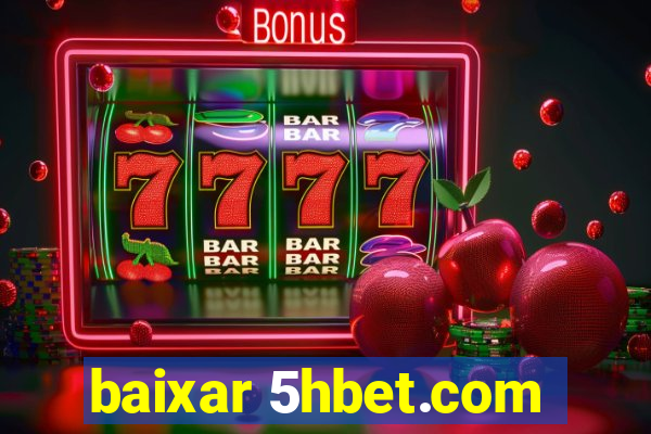 baixar 5hbet.com