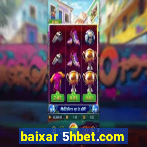 baixar 5hbet.com