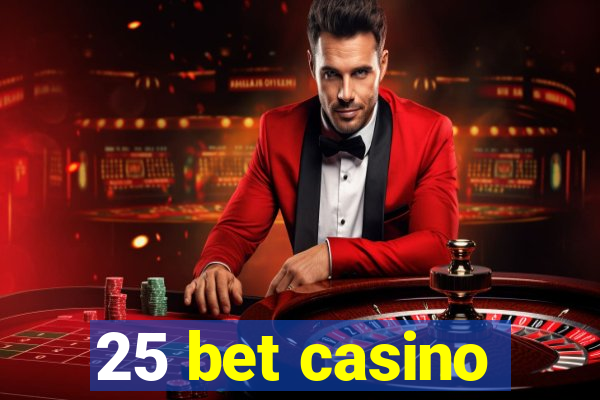 25 bet casino