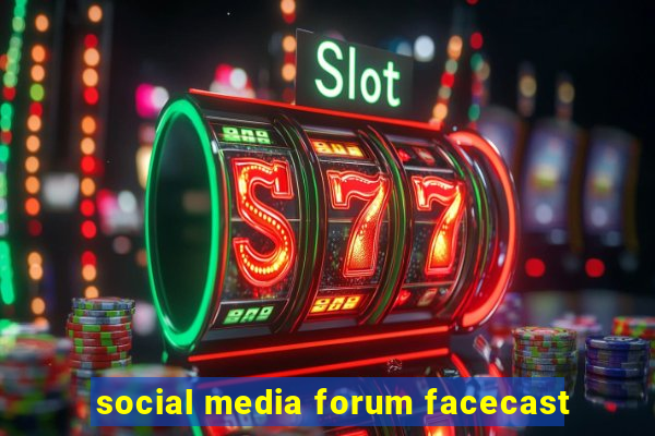 social media forum facecast