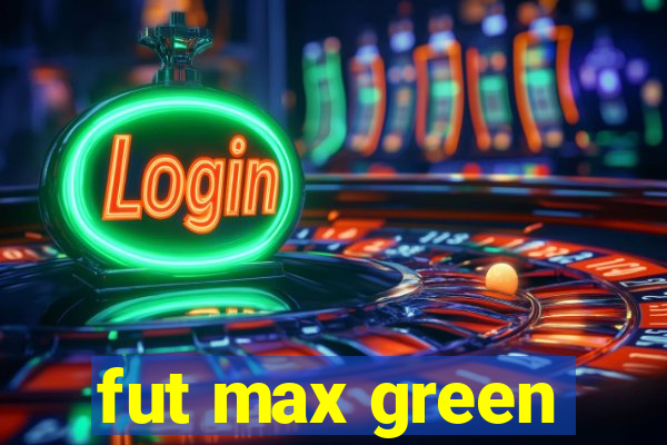 fut max green