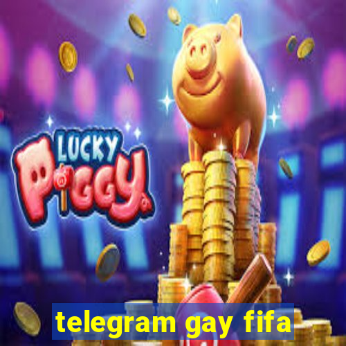 telegram gay fifa