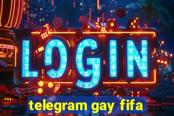 telegram gay fifa