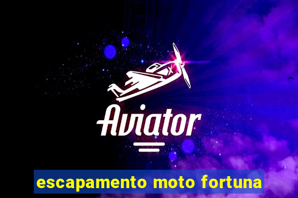 escapamento moto fortuna