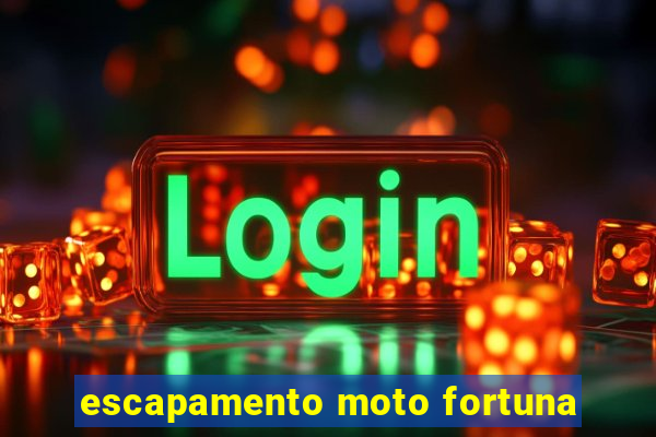 escapamento moto fortuna