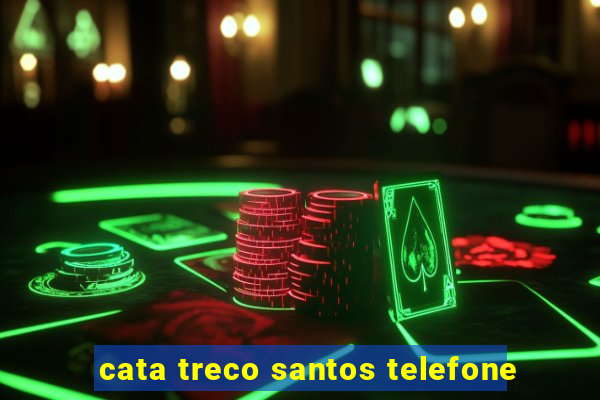 cata treco santos telefone