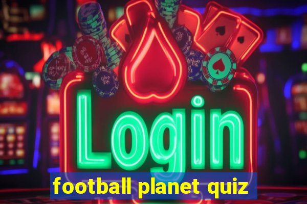 football planet quiz