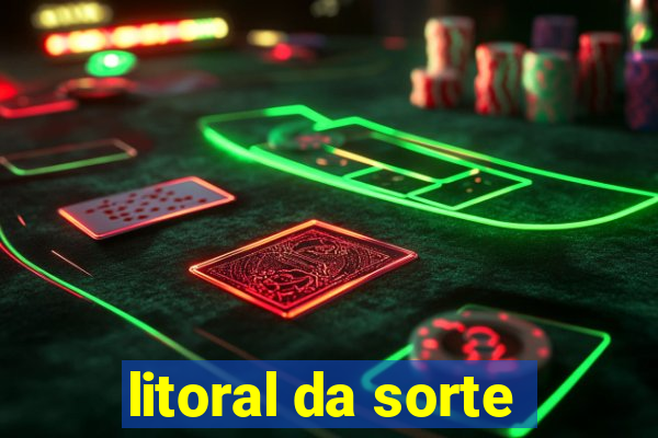 litoral da sorte