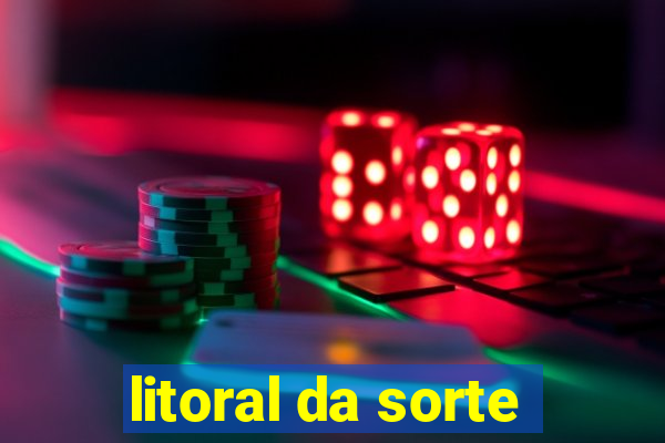 litoral da sorte