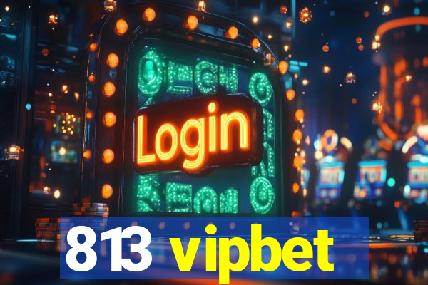 813 vipbet