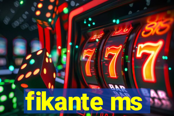 fikante ms