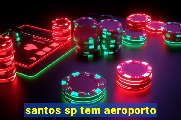 santos sp tem aeroporto