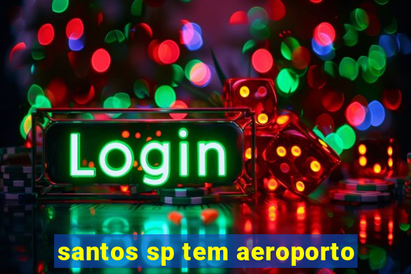 santos sp tem aeroporto