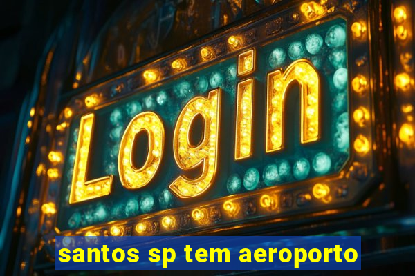 santos sp tem aeroporto