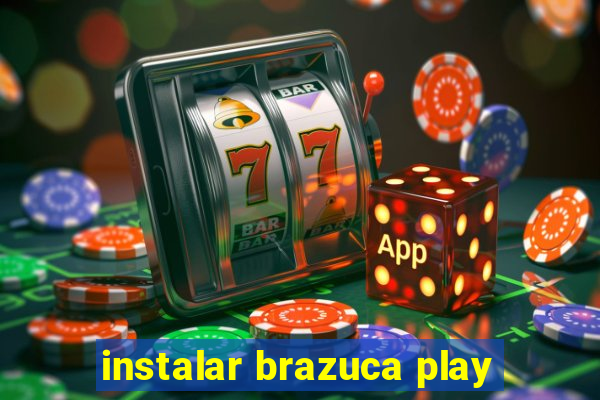 instalar brazuca play