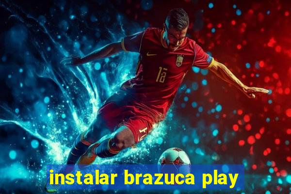 instalar brazuca play