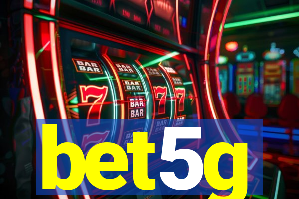 bet5g