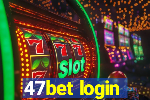 47bet login