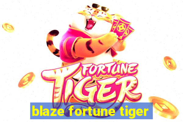 blaze fortune tiger