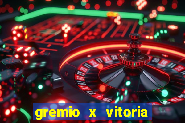 gremio x vitoria ao vivo