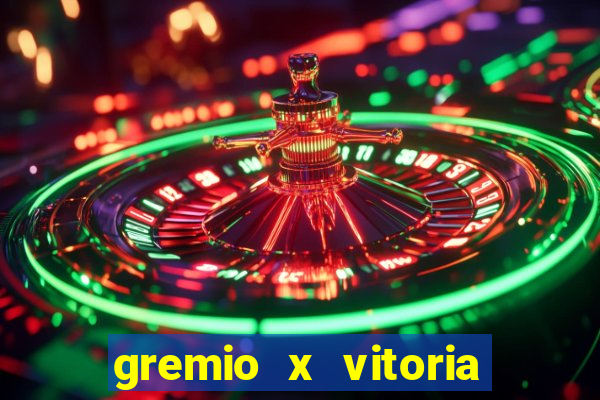 gremio x vitoria ao vivo