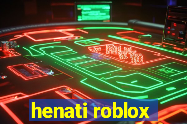 henati roblox