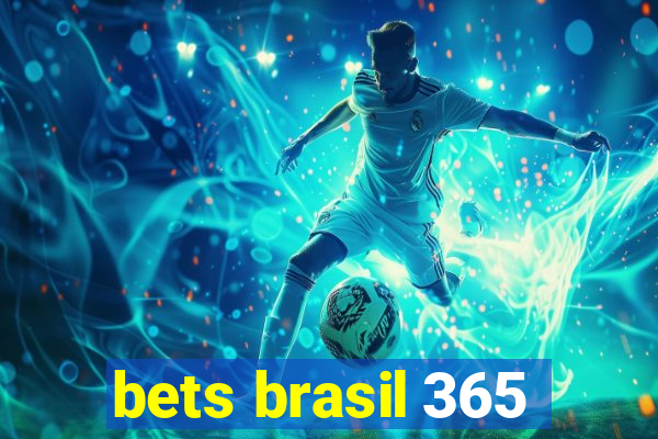 bets brasil 365