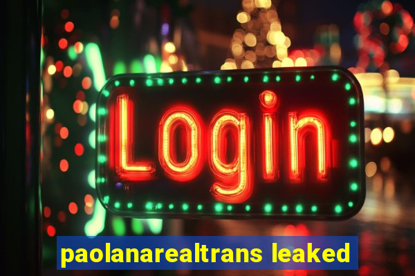 paolanarealtrans leaked