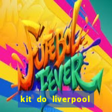 kit do liverpool dls 19