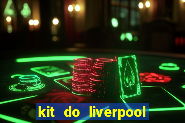 kit do liverpool dls 19