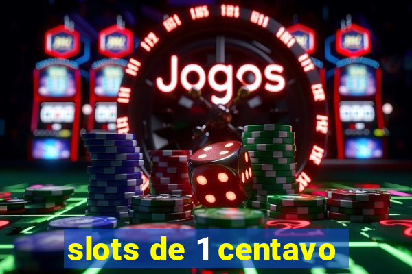 slots de 1 centavo