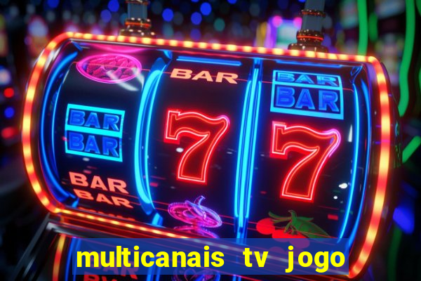 multicanais tv jogo ao vivo